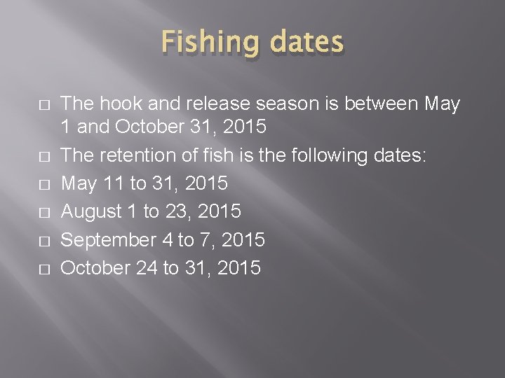Fishing dates � � � The hook and release season is between May 1
