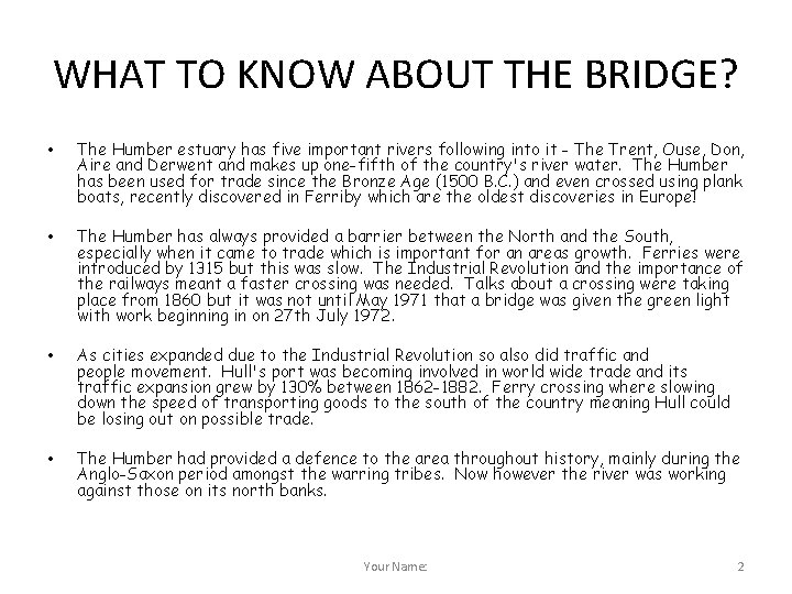 WHAT TO KNOW ABOUT THE BRIDGE? • • The Humber estuary has five important