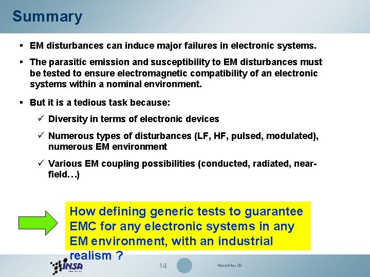 Summary § EM disturbances can induce major failures in electronic systems. § The parasitic