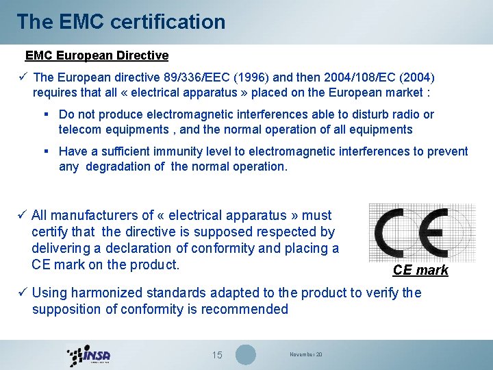 The EMC certification EMC European Directive ü The European directive 89/336/EEC (1996) and then