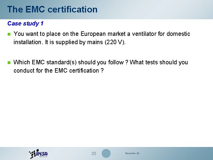 The EMC certification Case study 1 n You want to place on the European