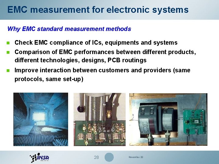 EMC measurement for electronic systems Why EMC standard measurement methods n Check EMC compliance