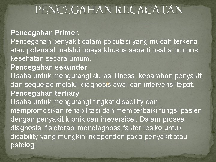 PENCEGAHAN KECACATAN Pencegahan Primer. Pencegahan penyakit dalam populasi yang mudah terkena atau potensial melalui