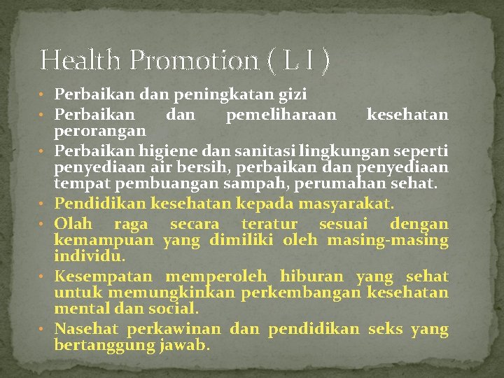Health Promotion ( L I ) • Perbaikan dan peningkatan gizi • Perbaikan dan