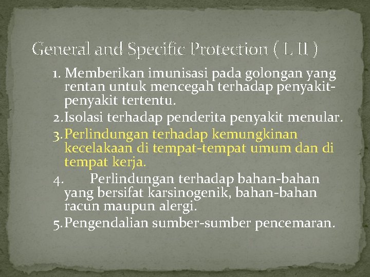 General and Specific Protection ( L II ) 1. Memberikan imunisasi pada golongan yang