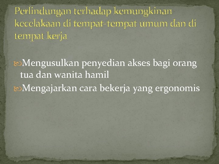 Perlindungan terhadap kemungkinan kecelakaan di tempat-tempat umum dan di tempat kerja Mengusulkan penyedian akses