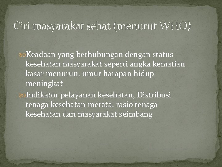 Ciri masyarakat sehat (menurut WHO) Keadaan yang berhubungan dengan status kesehatan masyarakat seperti angka