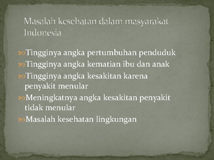 Masalah kesehatan dalam masyarakat Indonesia Tingginya angka pertumbuhan penduduk Tingginya angka kematian ibu dan