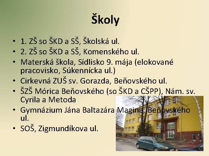 Školy • 1. ZŠ so ŠKD a SŠ, Školská ul. • 2. ZŠ so