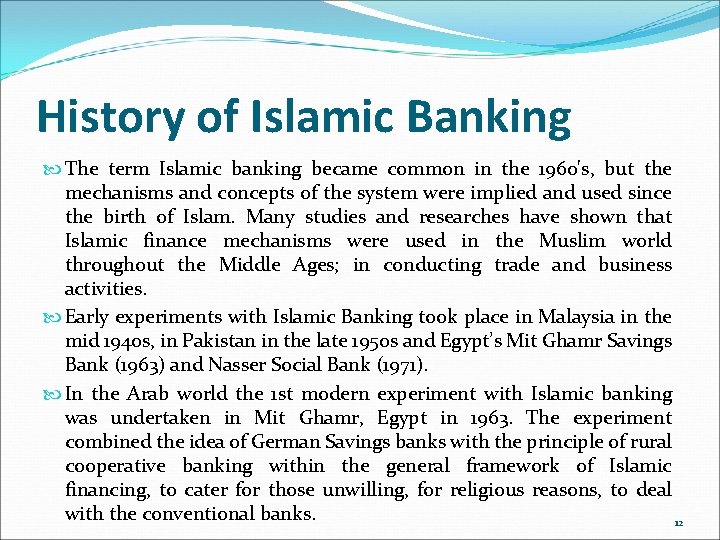 History of Islamic Banking The term Islamic banking became common in the 1960's, but