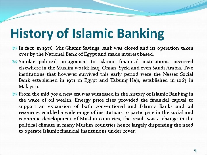 History of Islamic Banking In fact, in 1976, Mit Ghamr Savings bank was closed