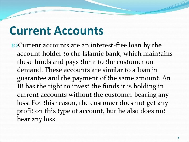 Current Accounts Current accounts are an interest-free loan by the account holder to the