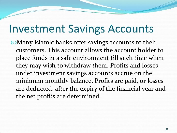 Investment Savings Accounts Many Islamic banks offer savings accounts to their customers. This account