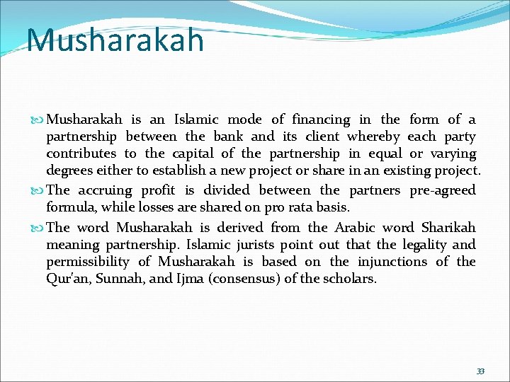 Musharakah is an Islamic mode of financing in the form of a partnership between