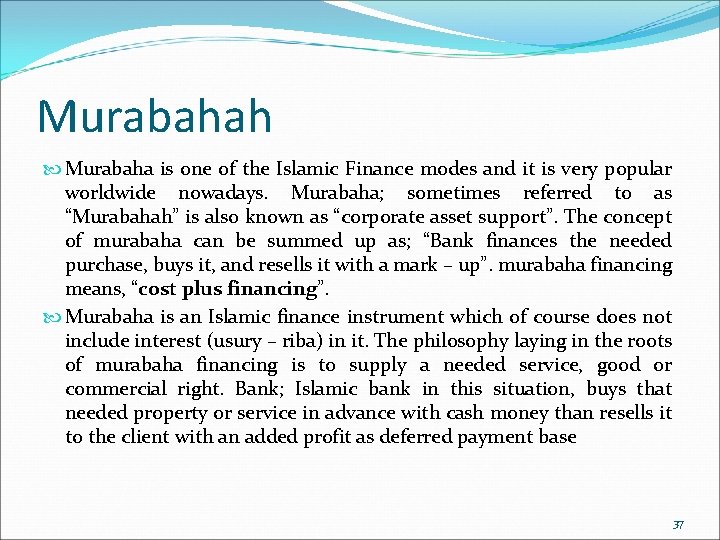 Murabahah Murabaha is one of the Islamic Finance modes and it is very popular