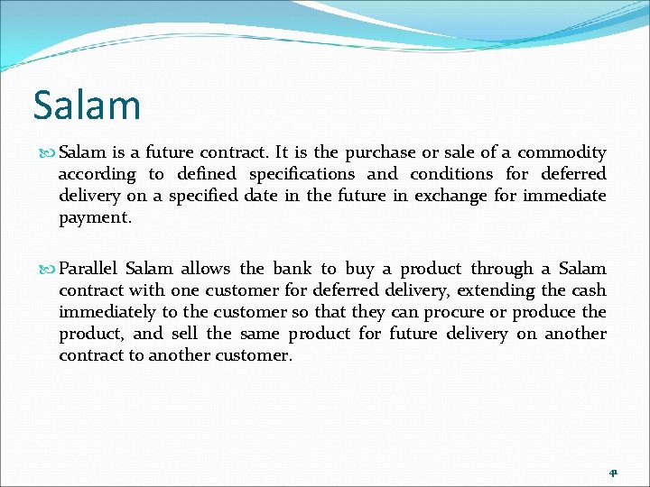 Salam is a future contract. It is the purchase or sale of a commodity