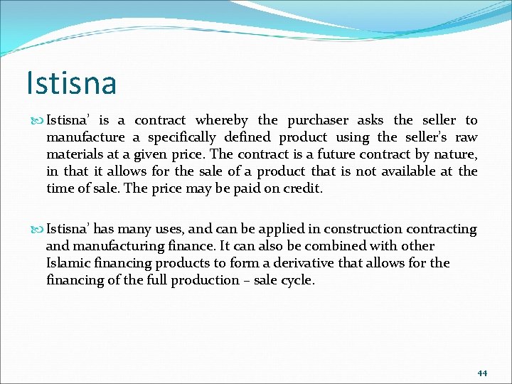 Istisna Istisna’ is a contract whereby the purchaser asks the seller to manufacture a