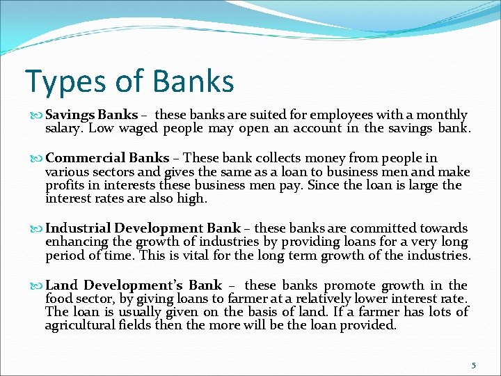 Types of Banks Savings Banks – these banks are suited for employees with a