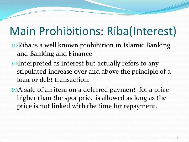 Main Prohibitions: Riba(Interest) Riba is a well known prohibition in Islamic Banking and Finance