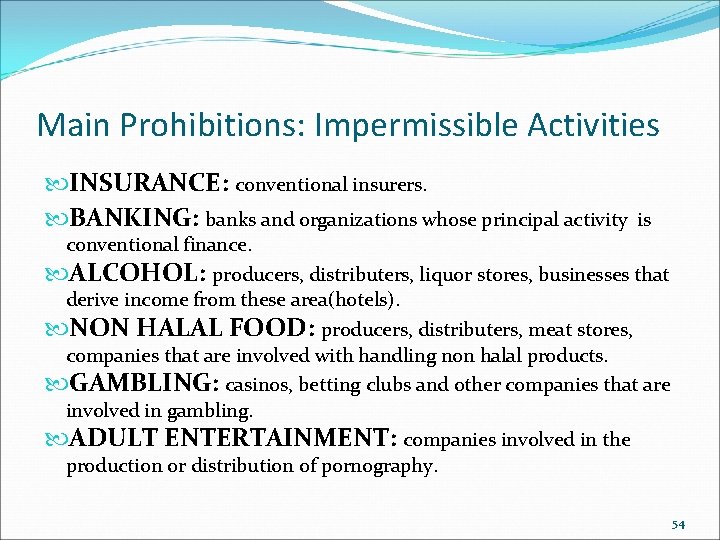 Main Prohibitions: Impermissible Activities INSURANCE: conventional insurers. BANKING: banks and organizations whose principal activity