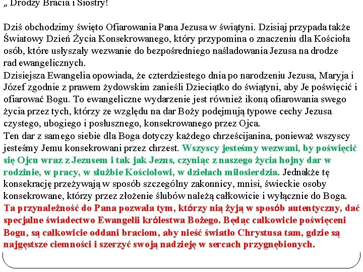 „ Drodzy Bracia i Siostry! Dziś obchodzimy święto Ofiarowania Pana Jezusa w świątyni. Dzisiaj