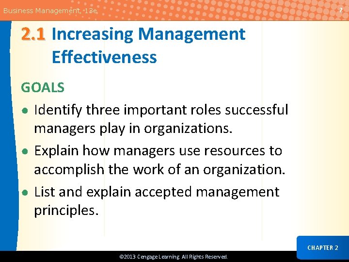 2 Business Management, 13 e 2. 1 Increasing Management Effectiveness GOALS ● Identify three