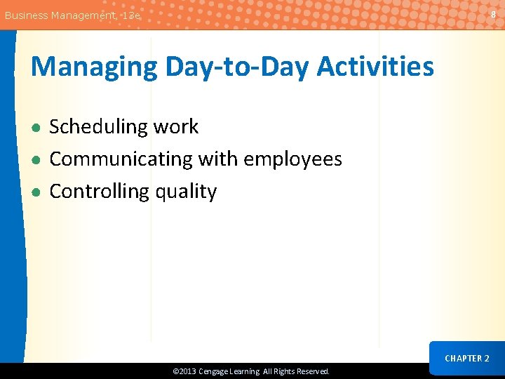 8 Business Management, 13 e Managing Day-to-Day Activities ● Scheduling work ● Communicating with
