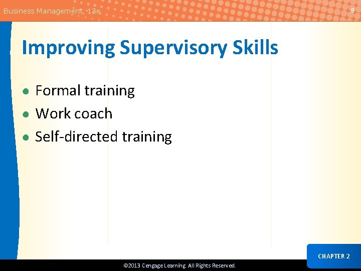 9 Business Management, 13 e Improving Supervisory Skills ● Formal training ● Work coach