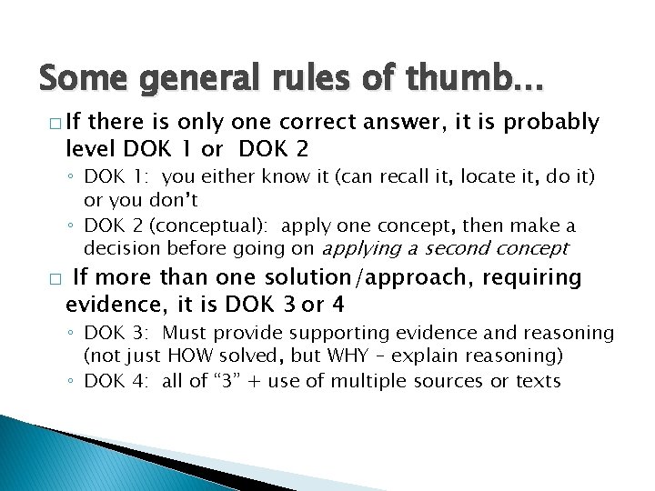 Some general rules of thumb… � If there is only one correct answer, it