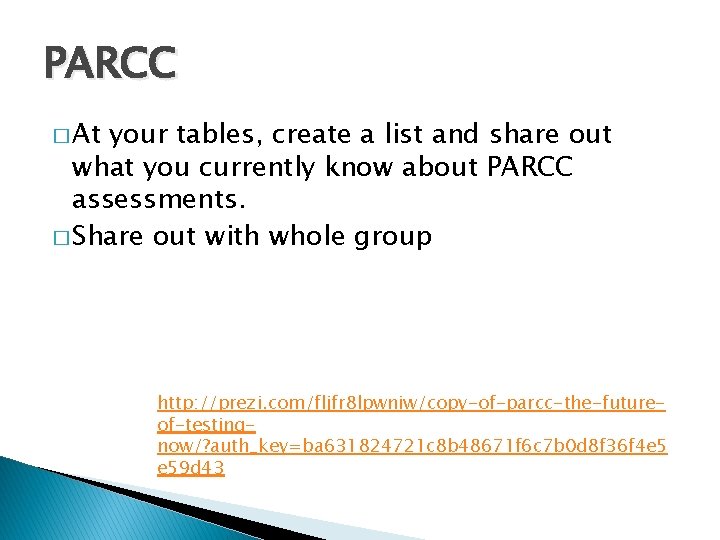 PARCC � At your tables, create a list and share out what you currently