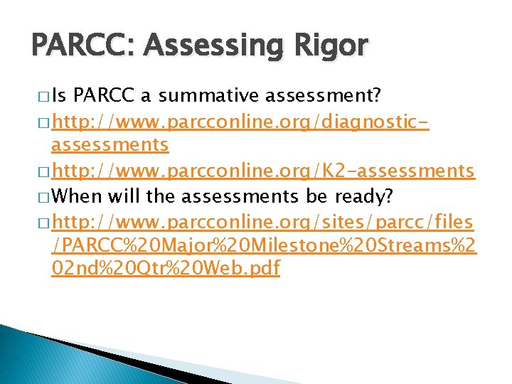 PARCC: Assessing Rigor � Is PARCC a summative assessment? � http: //www. parcconline. org/diagnosticassessments