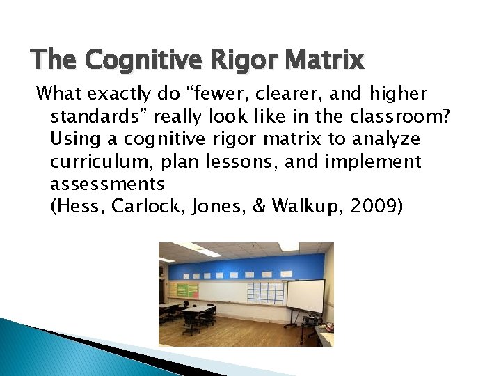 The Cognitive Rigor Matrix What exactly do “fewer, clearer, and higher standards” really look