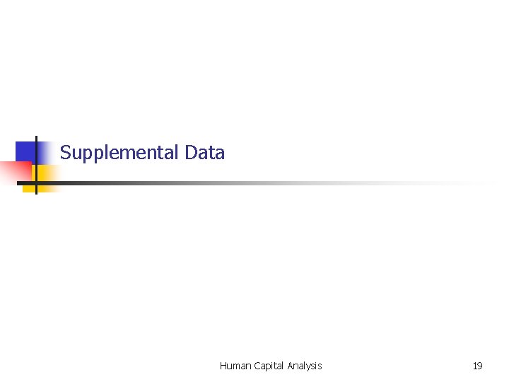 Supplemental Data Human Capital Analysis 19 