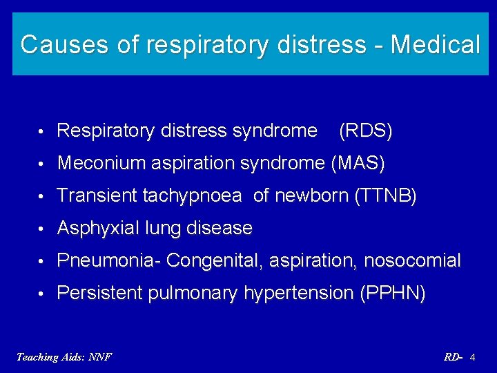 Causes of respiratory distress - Medical • Respiratory distress syndrome • Meconium aspiration syndrome
