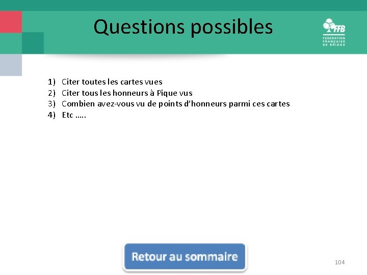 Questions possibles 1) 2) 3) 4) Citer toutes les cartes vues Citer tous les