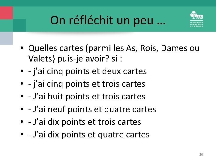 On réfléchit un peu … • Quelles cartes (parmi les As, Rois, Dames ou