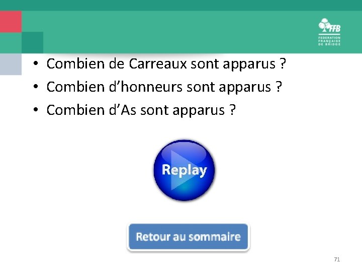  • Combien de Carreaux sont apparus ? • Combien d’honneurs sont apparus ?