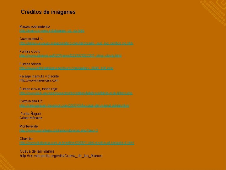 Créditos de imágenes Mapas poblamiento: http: //maps. mygeo. info/mapas_oz_xo. html Caza mamut 1: http:
