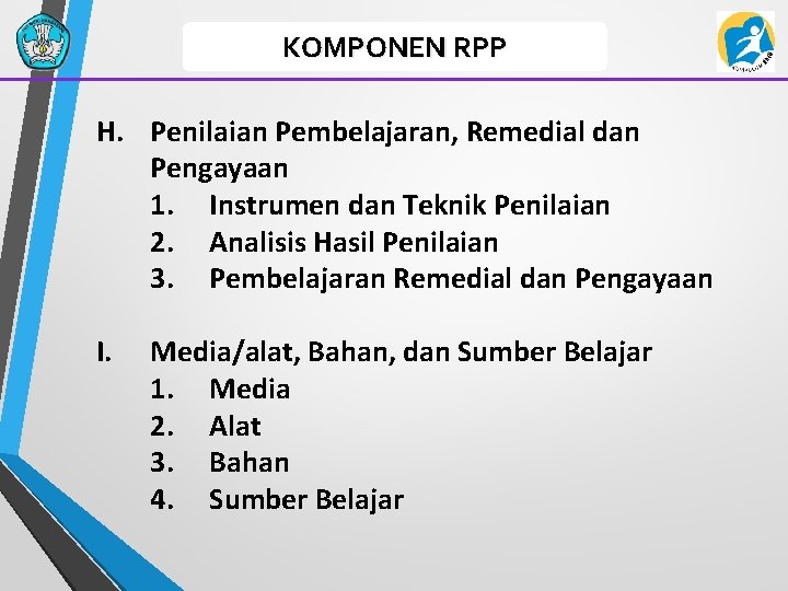 KOMPONEN RPP H. Penilaian Pembelajaran, Remedial dan Pengayaan 1. Instrumen dan Teknik Penilaian 2.