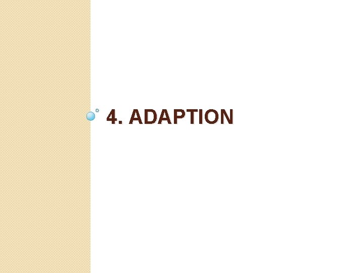 4. ADAPTION 