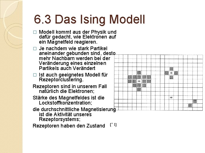 6. 3 Das Ising Modell kommt aus der Physik und dafür gedacht, wie Elektronen