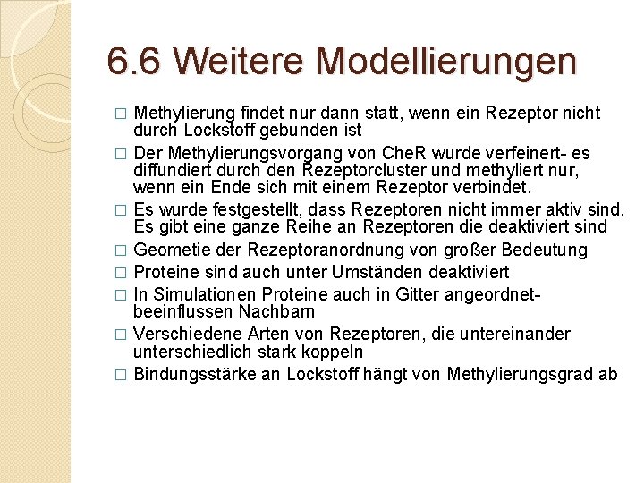6. 6 Weitere Modellierungen Methylierung findet nur dann statt, wenn ein Rezeptor nicht durch