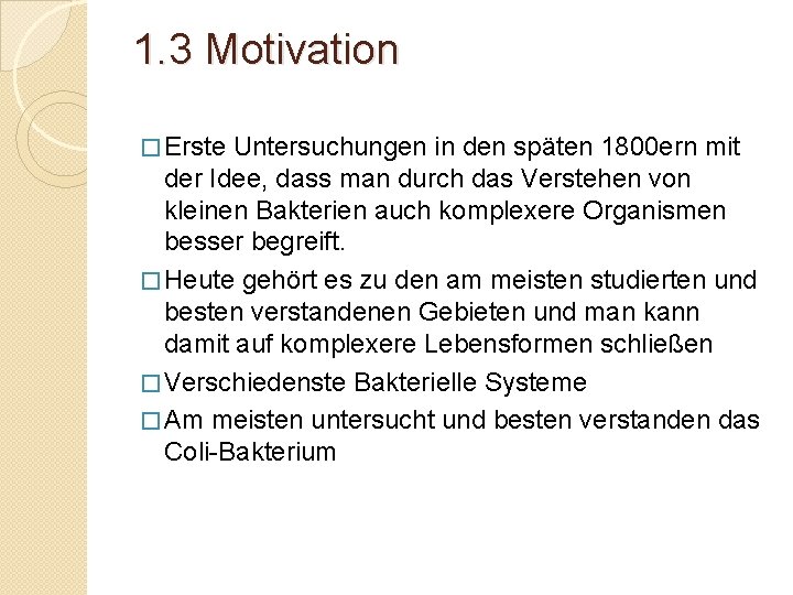 1. 3 Motivation � Erste Untersuchungen in den späten 1800 ern mit der Idee,
