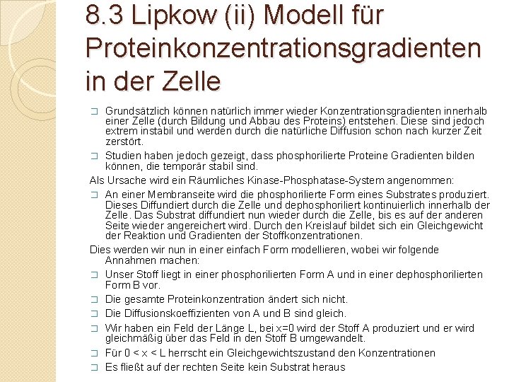 8. 3 Lipkow (ii) Modell für Proteinkonzentrationsgradienten in der Zelle Grundsätzlich können natürlich immer
