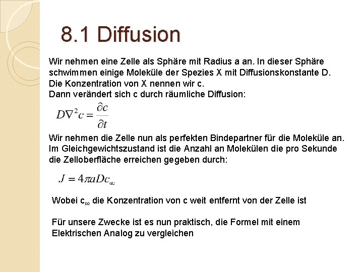 8. 1 Diffusion Wir nehmen eine Zelle als Sphäre mit Radius a an. In