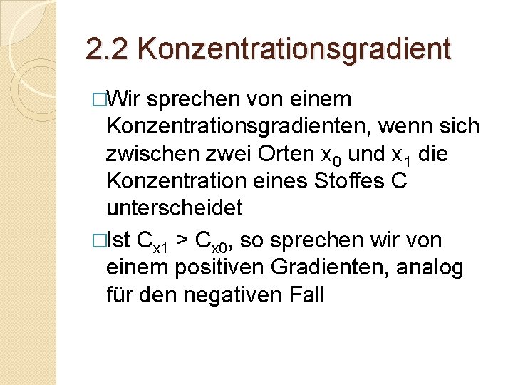 2. 2 Konzentrationsgradient �Wir sprechen von einem Konzentrationsgradienten, wenn sich zwischen zwei Orten x