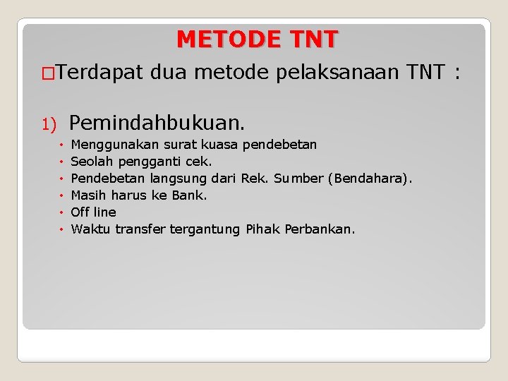 METODE TNT �Terdapat dua metode pelaksanaan TNT : Pemindahbukuan. 1) • • • Menggunakan