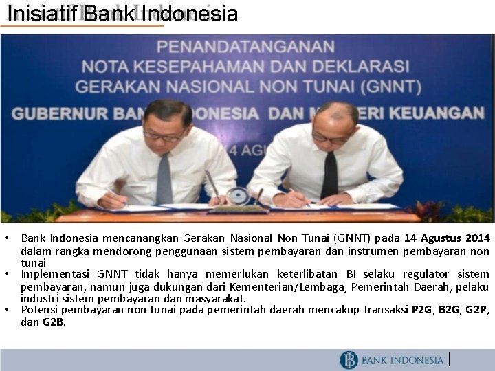 Inisiatif Bank Indonesia • Bank Indonesia mencanangkan Gerakan Nasional Non Tunai (GNNT) pada 14