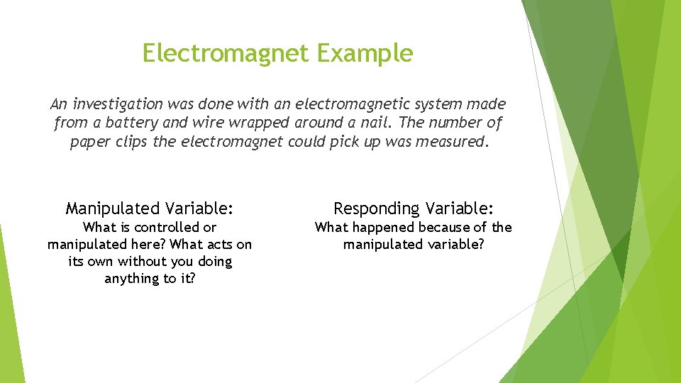 Electromagnet Example An investigation was done with an electromagnetic system made from a battery