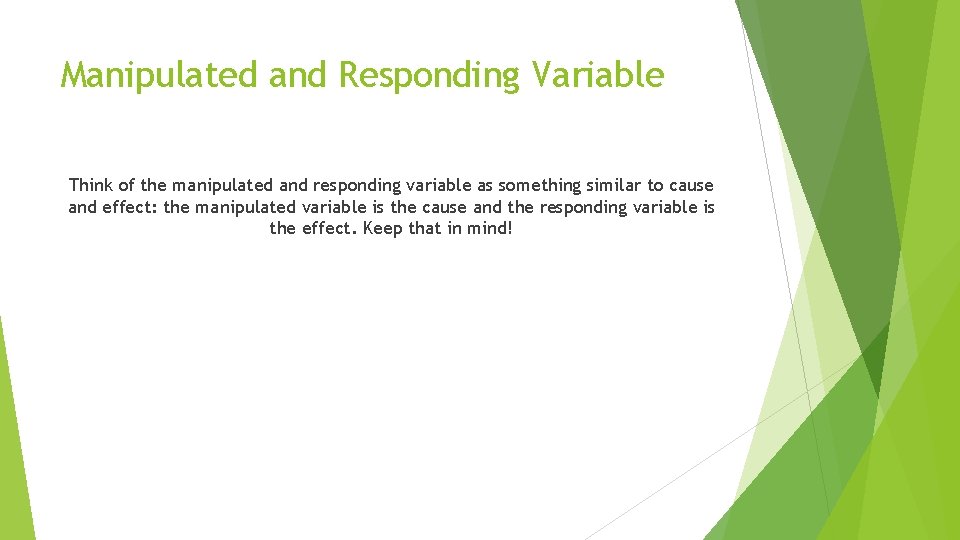 Manipulated and Responding Variable Think of the manipulated and responding variable as something similar